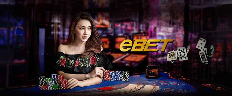 Ebet - Giải pháp Casino trực tuyến chất lượng điểm 10
