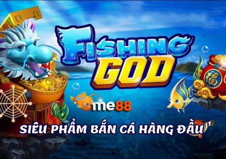 Bắn cá God | Siêu phẩm bắn cá hàng đầu thị trường 2022