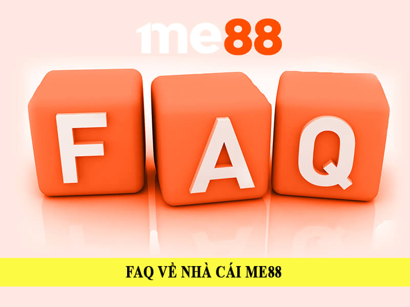 FAQ nhà cái Me88 thường gặp