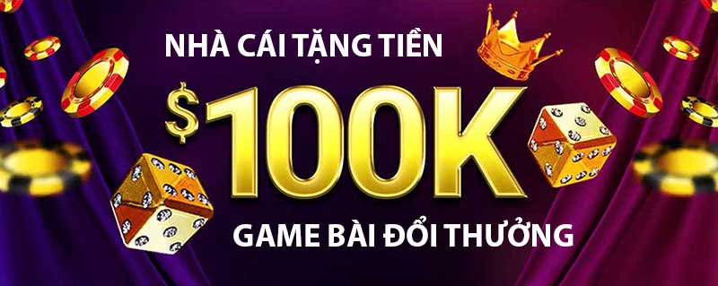 nhà cái game bài đổi thưởng trực tuyến tặng 100k